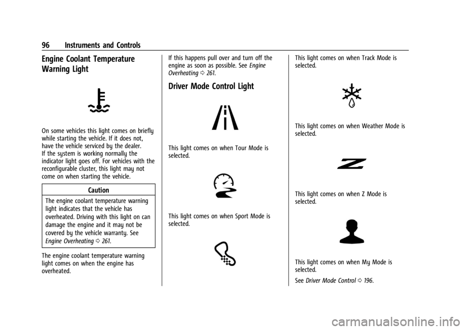 CHEVROLET CORVETTE 2024 Owners Manual Chevrolet Corvette Owner Manual (GMNA-Localizing-U.S./Canada/Mexico-
17272984) - 2024 - CRC - 2/20/23
96 Instruments and Controls
Engine Coolant Temperature
Warning Light
On some vehicles this light c CHEVROLET CORVETTE 2024 Owners Manual Chevrolet Corvette Owner Manual (GMNA-Localizing-U.S./Canada/Mexico-
17272984) - 2024 - CRC - 2/20/23
96 Instruments and Controls
Engine Coolant Temperature
Warning Light
On some vehicles this light c