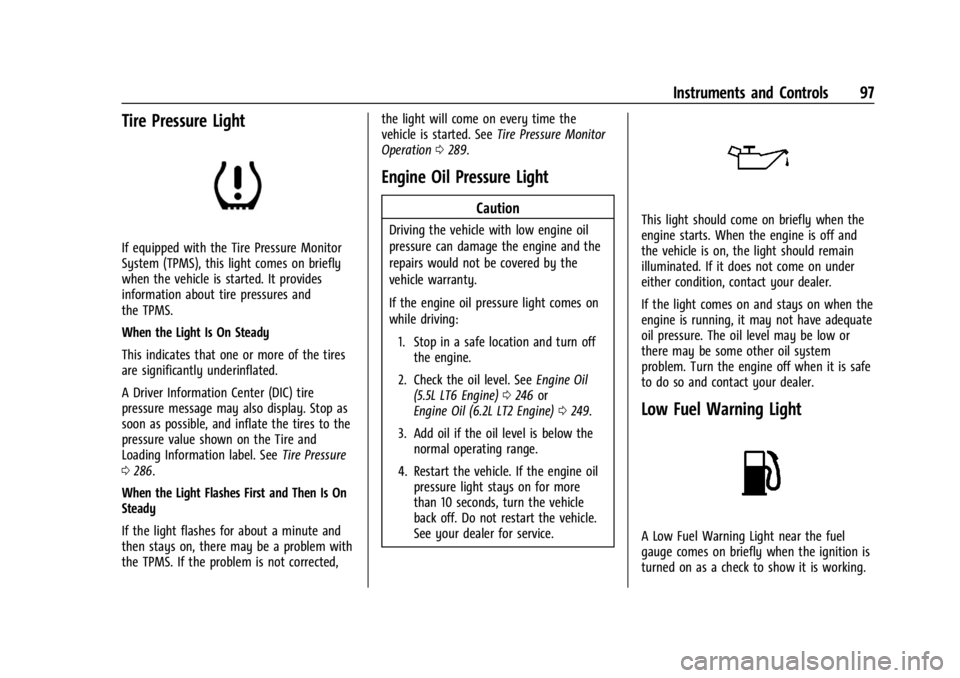 CHEVROLET CORVETTE 2024 Owners Manual Chevrolet Corvette Owner Manual (GMNA-Localizing-U.S./Canada/Mexico-
17272984) - 2024 - CRC - 2/20/23
Instruments and Controls 97
Tire Pressure Light
If equipped with the Tire Pressure Monitor
System CHEVROLET CORVETTE 2024 Owners Manual Chevrolet Corvette Owner Manual (GMNA-Localizing-U.S./Canada/Mexico-
17272984) - 2024 - CRC - 2/20/23
Instruments and Controls 97
Tire Pressure Light
If equipped with the Tire Pressure Monitor
System