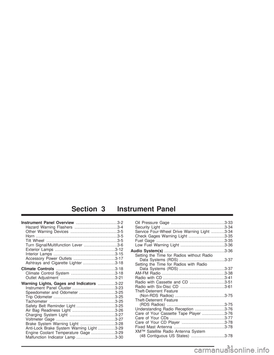 CHEVROLET S10 2004  Owners Manual Instrument Panel Overview...............................3-2
Hazard Warning Flashers................................3-4
Other Warning Devices...................................3-5
Horn.................