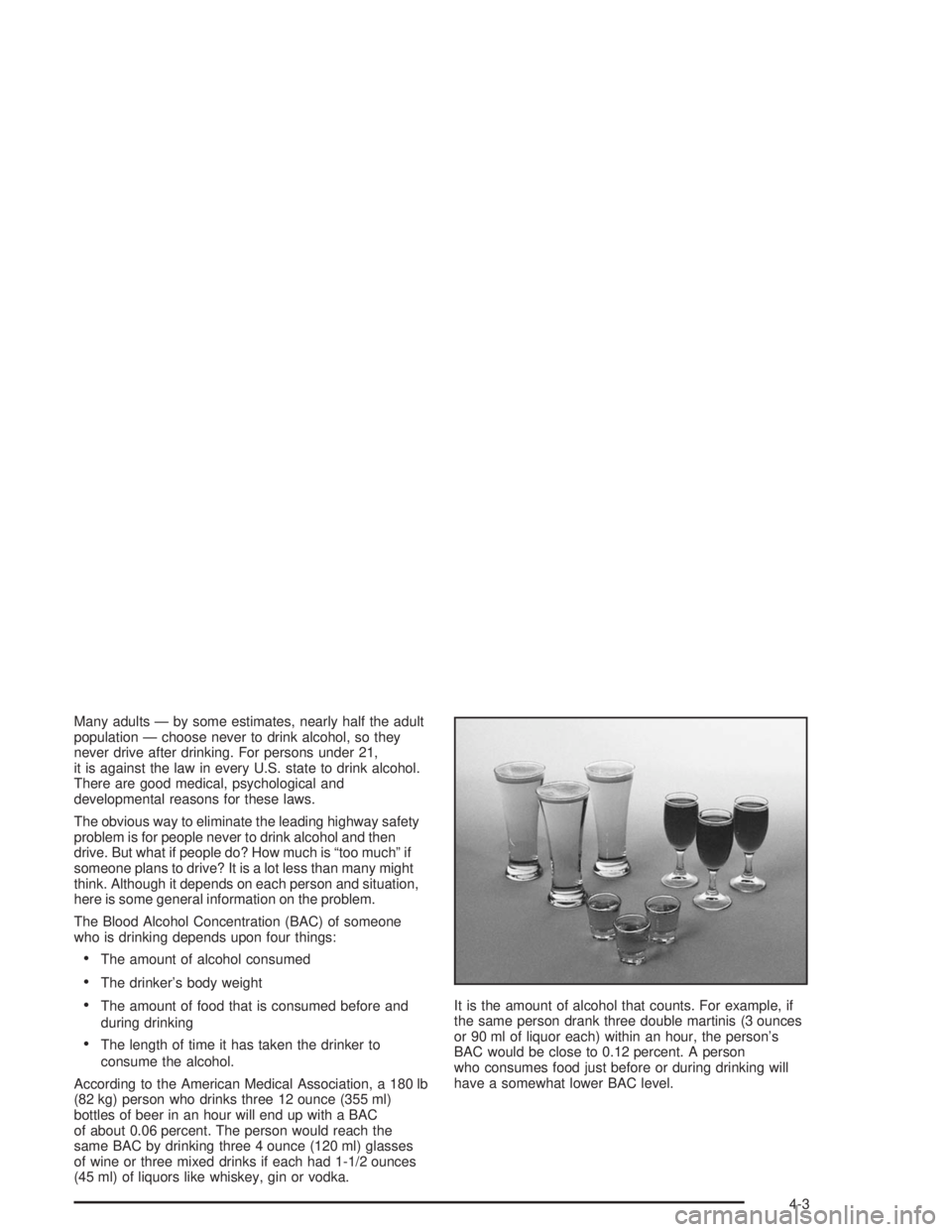 CHEVROLET S10 2004 Owners Manual Many adults — by some estimates, nearly half the adult
population — choose never to drink alcohol, so they
never drive after drinking. For persons under 21,
it is against the law in every U.S. sta CHEVROLET S10 2004 Owners Manual Many adults — by some estimates, nearly half the adult
population — choose never to drink alcohol, so they
never drive after drinking. For persons under 21,
it is against the law in every U.S. sta
