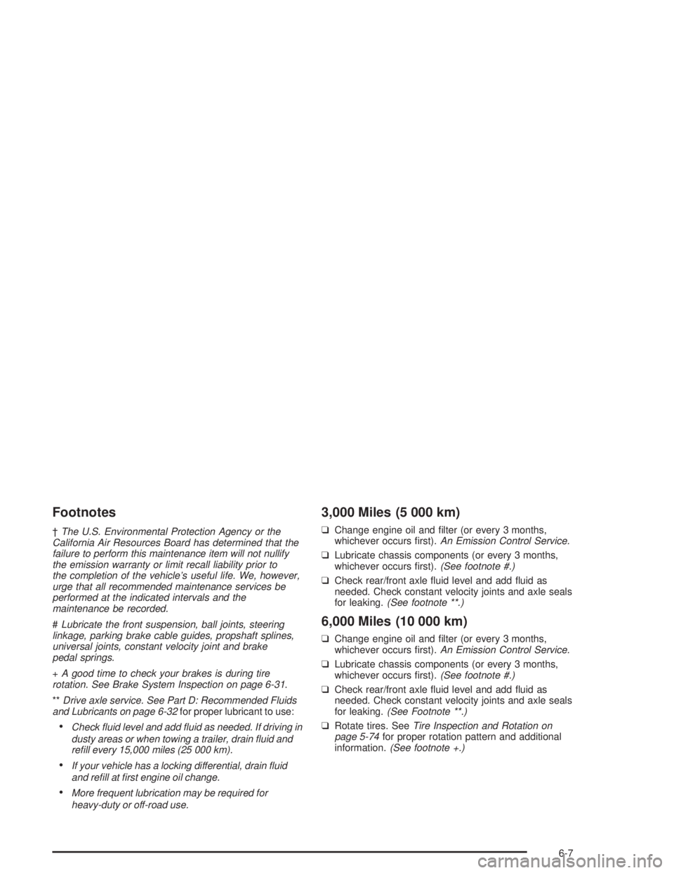 CHEVROLET S10 2004  Owners Manual Footnotes
†The U.S. Environmental Protection Agency or the
California Air Resources Board has determined that the
failure to perform this maintenance item will not nullify
the emission warranty or l