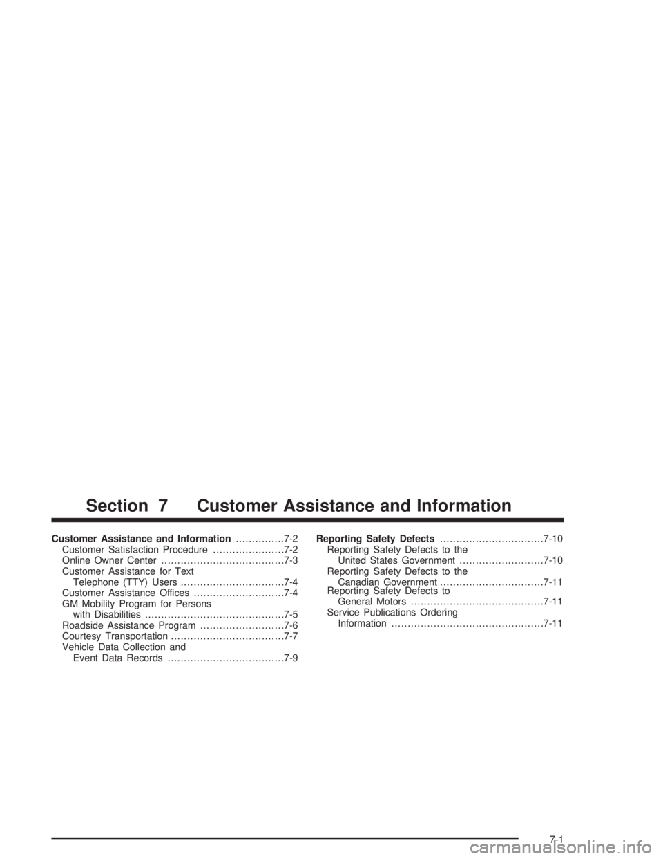 CHEVROLET S10 2004  Owners Manual Customer Assistance and Information...............7-2
Customer Satisfaction Procedure......................7-2
Online Owner Center......................................7-3
Customer Assistance for Text