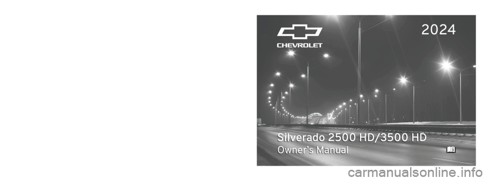 CHEVROLET SILVERADO 2024 Owners Manual 2024 Silverado 2500 HD/3500 HD
Silverado 2500 HD/3500 HD
Owner’s Manual
United States
Scan to Access
United States and CanadaCustomer Assistance1-800-263-3777
Connected Services
1-888-4-ONSTAR
Cust CHEVROLET SILVERADO 2024 Owners Manual 2024 Silverado 2500 HD/3500 HD
Silverado 2500 HD/3500 HD
Owner’s Manual
United States
Scan to Access
United States and CanadaCustomer Assistance1-800-263-3777
Connected Services
1-888-4-ONSTAR
Cust