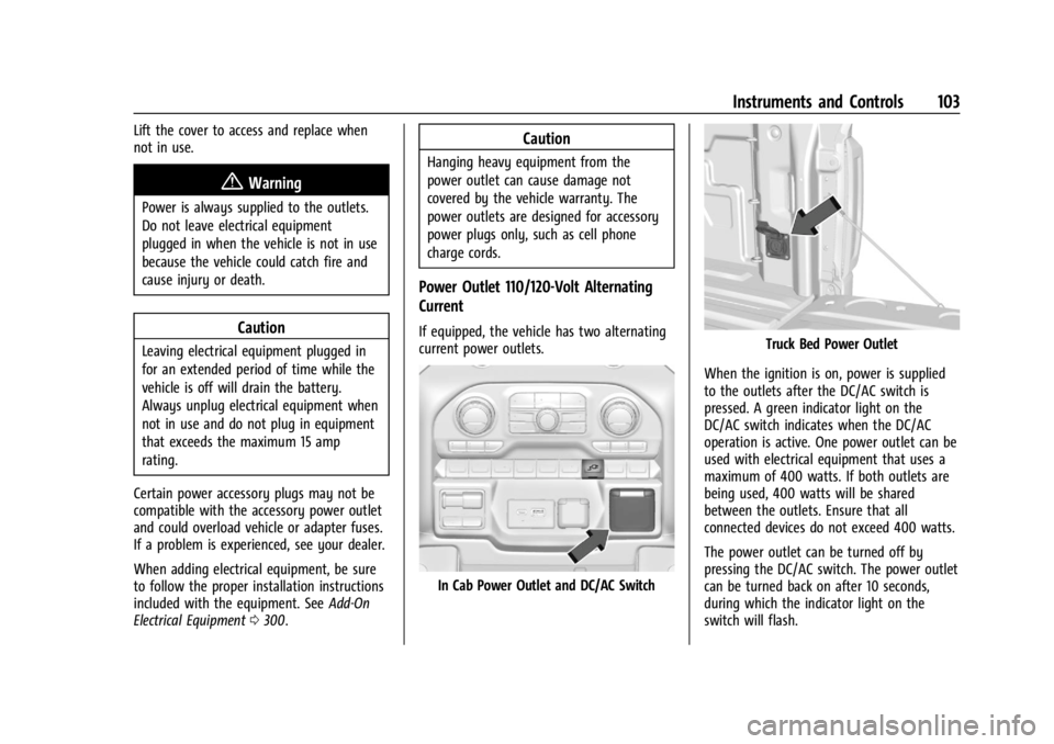 CHEVROLET SILVERADO 2024  Owners Manual Chevrolet Silverado 2500 HD/3500 HD Owner Manual (GMNA-Localizing-U.
S./Canada/Mexico-16908339) - 2024 - CRC - 12/15/22
Instruments and Controls 103
Lift the cover to access and replace when
not in us