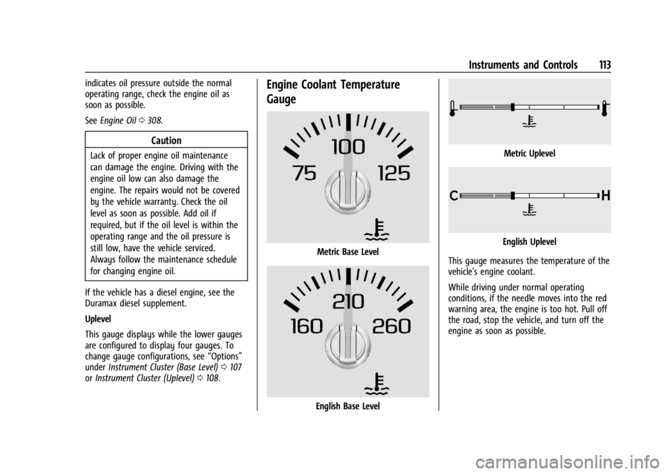 CHEVROLET SILVERADO 2024  Owners Manual Chevrolet Silverado 2500 HD/3500 HD Owner Manual (GMNA-Localizing-U.
S./Canada/Mexico-16908339) - 2024 - CRC - 12/15/22
Instruments and Controls 113
indicates oil pressure outside the normal
operating