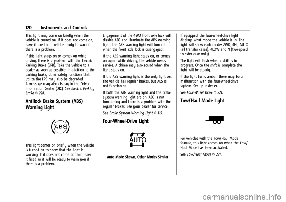 CHEVROLET SILVERADO 2024  Owners Manual Chevrolet Silverado 2500 HD/3500 HD Owner Manual (GMNA-Localizing-U.
S./Canada/Mexico-16908339) - 2024 - CRC - 12/15/22
120 Instruments and Controls
This light may come on briefly when the
vehicle is 