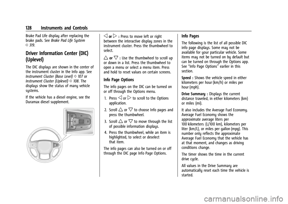 CHEVROLET SILVERADO 2024  Owners Manual Chevrolet Silverado 2500 HD/3500 HD Owner Manual (GMNA-Localizing-U.
S./Canada/Mexico-16908339) - 2024 - CRC - 12/15/22
128 Instruments and Controls
Brake Pad Life display after replacing the
brake pa