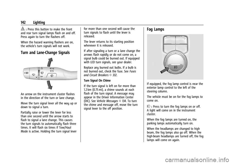 CHEVROLET SILVERADO 2024  Owners Manual Chevrolet Silverado 2500 HD/3500 HD Owner Manual (GMNA-Localizing-U.
S./Canada/Mexico-16908339) - 2024 - CRC - 12/5/22
142 Lighting
|:Press this button to make the front
and rear turn signal lamps fla