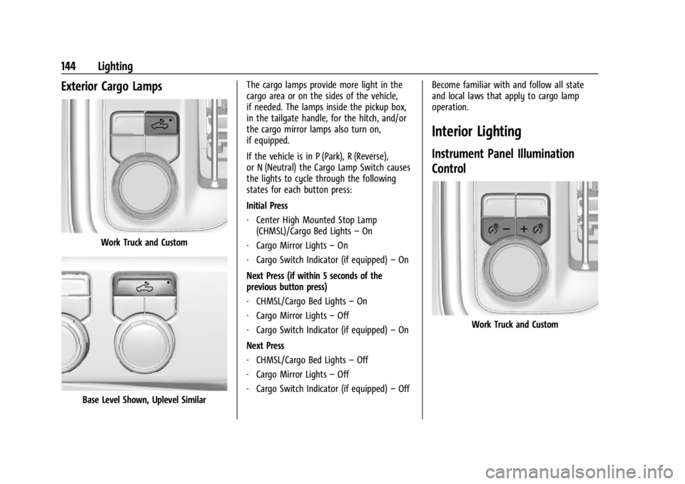 CHEVROLET SILVERADO 2024  Owners Manual Chevrolet Silverado 2500 HD/3500 HD Owner Manual (GMNA-Localizing-U.
S./Canada/Mexico-16908339) - 2024 - CRC - 12/5/22
144 Lighting
Exterior Cargo Lamps
Work Truck and Custom
Base Level Shown, Uplevel