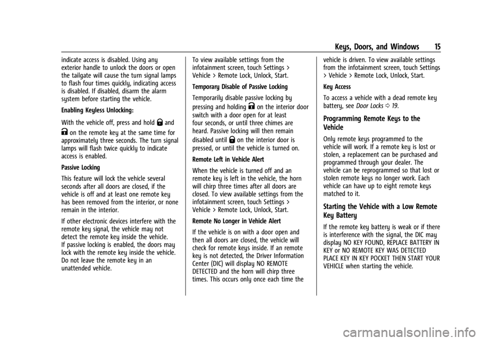 CHEVROLET SILVERADO 2024 User Guide Chevrolet Silverado 2500 HD/3500 HD Owner Manual (GMNA-Localizing-U.
S./Canada/Mexico-16908339) - 2024 - CRC - 12/5/22
Keys, Doors, and Windows 15
indicate access is disabled. Using any
exterior handl CHEVROLET SILVERADO 2024 User Guide Chevrolet Silverado 2500 HD/3500 HD Owner Manual (GMNA-Localizing-U.
S./Canada/Mexico-16908339) - 2024 - CRC - 12/5/22
Keys, Doors, and Windows 15
indicate access is disabled. Using any
exterior handl