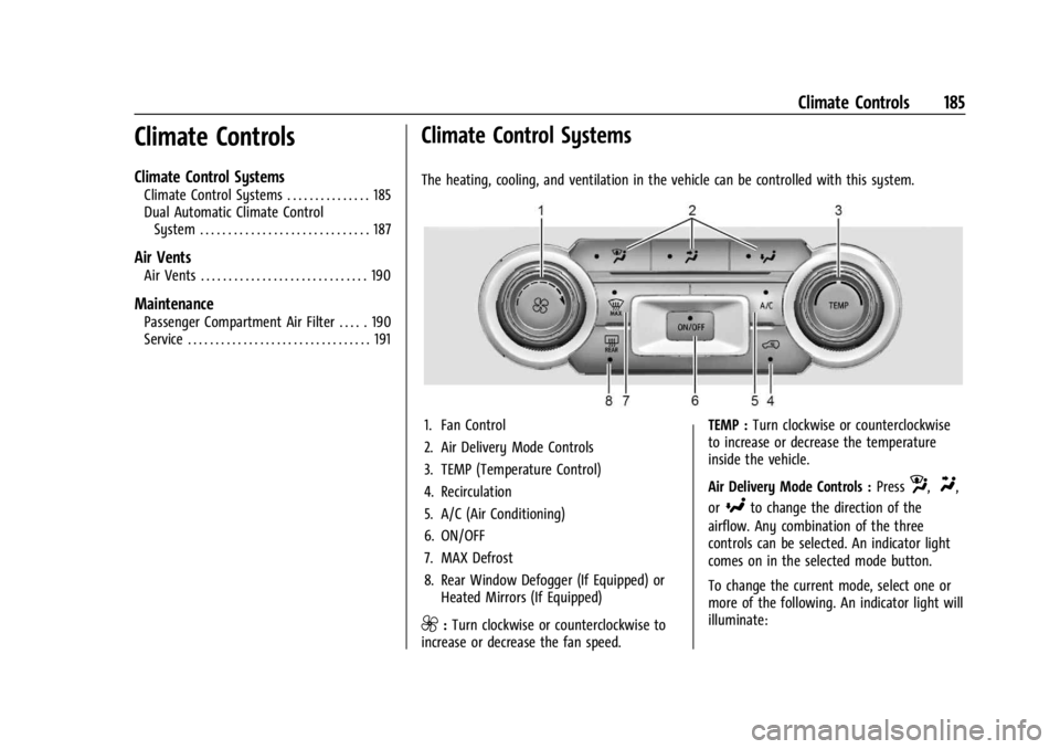 CHEVROLET SILVERADO 2024 Owners Manual Chevrolet Silverado 2500 HD/3500 HD Owner Manual (GMNA-Localizing-U.
S./Canada/Mexico-16908339) - 2024 - CRC - 12/5/22
Climate Controls 185
Climate Controls
Climate Control Systems
Climate Control Sys CHEVROLET SILVERADO 2024 Owners Manual Chevrolet Silverado 2500 HD/3500 HD Owner Manual (GMNA-Localizing-U.
S./Canada/Mexico-16908339) - 2024 - CRC - 12/5/22
Climate Controls 185
Climate Controls
Climate Control Systems
Climate Control Sys