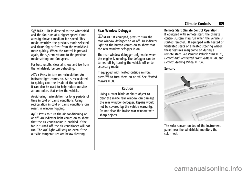 CHEVROLET SILVERADO 2024  Owners Manual Chevrolet Silverado 2500 HD/3500 HD Owner Manual (GMNA-Localizing-U.
S./Canada/Mexico-16908339) - 2024 - CRC - 12/5/22
Climate Controls 189
0MAX :Air is directed to the windshield
and the fan runs at 