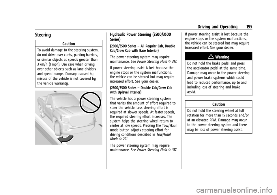 CHEVROLET SILVERADO 2024  Owners Manual Chevrolet Silverado 2500 HD/3500 HD Owner Manual (GMNA-Localizing-U.
S./Canada/Mexico-16908339) - 2024 - CRC - 12/12/22
Driving and Operating 195
Steering
Caution
To avoid damage to the steering syste