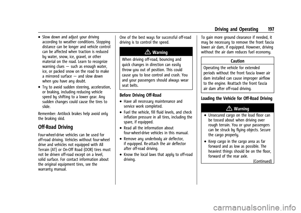 CHEVROLET SILVERADO 2024  Owners Manual Chevrolet Silverado 2500 HD/3500 HD Owner Manual (GMNA-Localizing-U.
S./Canada/Mexico-16908339) - 2024 - CRC - 12/12/22
Driving and Operating 197
.Slow down and adjust your driving
according to weathe