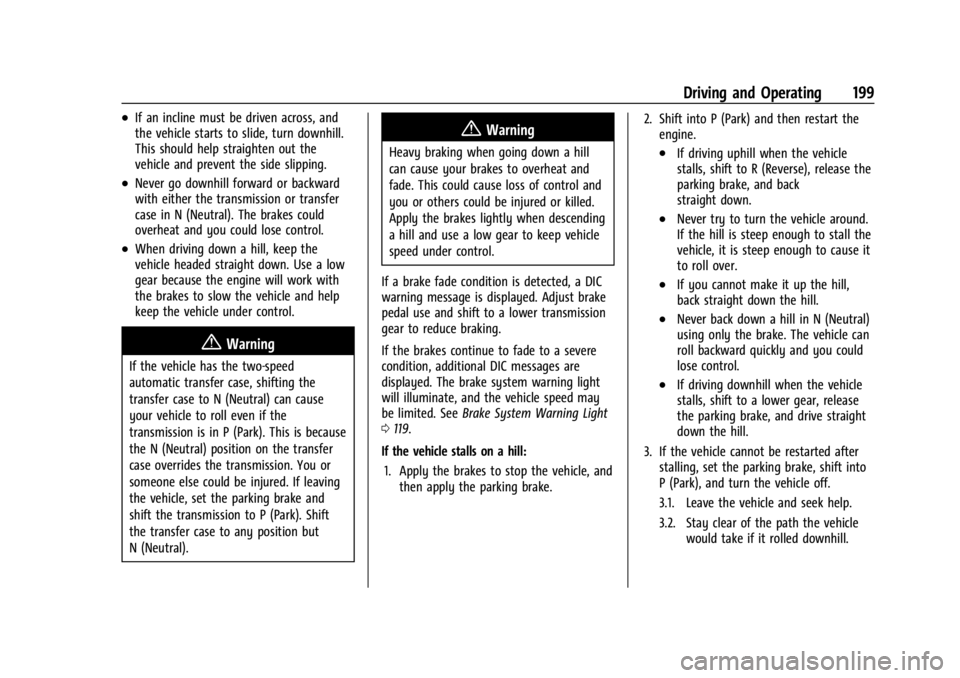 CHEVROLET SILVERADO 2024 Owners Manual Chevrolet Silverado 2500 HD/3500 HD Owner Manual (GMNA-Localizing-U.
S./Canada/Mexico-16908339) - 2024 - CRC - 12/12/22
Driving and Operating 199
.If an incline must be driven across, and
the vehicle CHEVROLET SILVERADO 2024 Owners Manual Chevrolet Silverado 2500 HD/3500 HD Owner Manual (GMNA-Localizing-U.
S./Canada/Mexico-16908339) - 2024 - CRC - 12/12/22
Driving and Operating 199
.If an incline must be driven across, and
the vehicle