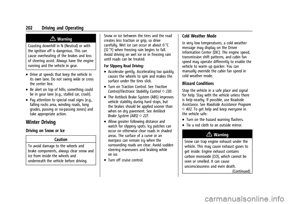 CHEVROLET SILVERADO 2024 Owners Manual Chevrolet Silverado 2500 HD/3500 HD Owner Manual (GMNA-Localizing-U.
S./Canada/Mexico-16908339) - 2024 - CRC - 12/12/22
202 Driving and Operating
{Warning
Coasting downhill in N (Neutral) or with
the CHEVROLET SILVERADO 2024 Owners Manual Chevrolet Silverado 2500 HD/3500 HD Owner Manual (GMNA-Localizing-U.
S./Canada/Mexico-16908339) - 2024 - CRC - 12/12/22
202 Driving and Operating
{Warning
Coasting downhill in N (Neutral) or with
the