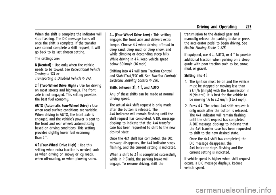 CHEVROLET SILVERADO 2024 Owners Manual Chevrolet Silverado 2500 HD/3500 HD Owner Manual (GMNA-Localizing-U.
S./Canada/Mexico-16908339) - 2024 - CRC - 12/12/22
Driving and Operating 223
When the shift is complete the indicator will
stop fla CHEVROLET SILVERADO 2024 Owners Manual Chevrolet Silverado 2500 HD/3500 HD Owner Manual (GMNA-Localizing-U.
S./Canada/Mexico-16908339) - 2024 - CRC - 12/12/22
Driving and Operating 223
When the shift is complete the indicator will
stop fla