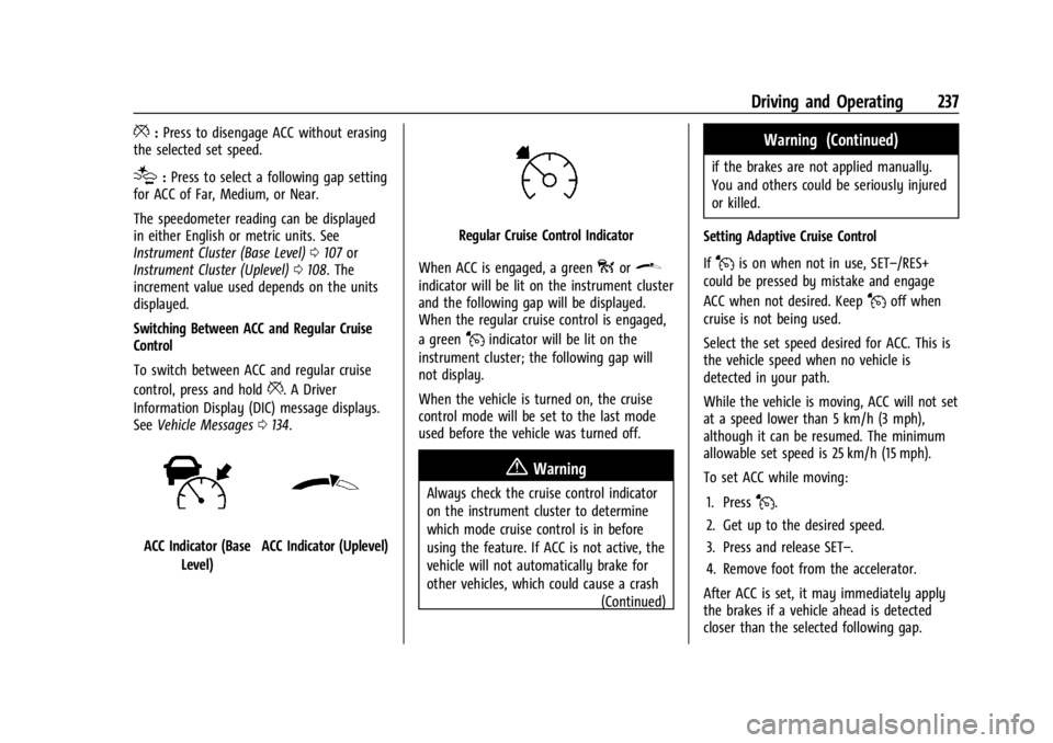 CHEVROLET SILVERADO 2024  Owners Manual Chevrolet Silverado 2500 HD/3500 HD Owner Manual (GMNA-Localizing-U.
S./Canada/Mexico-16908339) - 2024 - CRC - 12/12/22
Driving and Operating 237
*:Press to disengage ACC without erasing
the selected 