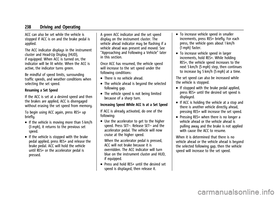 CHEVROLET SILVERADO 2024  Owners Manual Chevrolet Silverado 2500 HD/3500 HD Owner Manual (GMNA-Localizing-U.
S./Canada/Mexico-16908339) - 2024 - CRC - 12/12/22
238 Driving and Operating
ACC can also be set while the vehicle is
stopped if AC