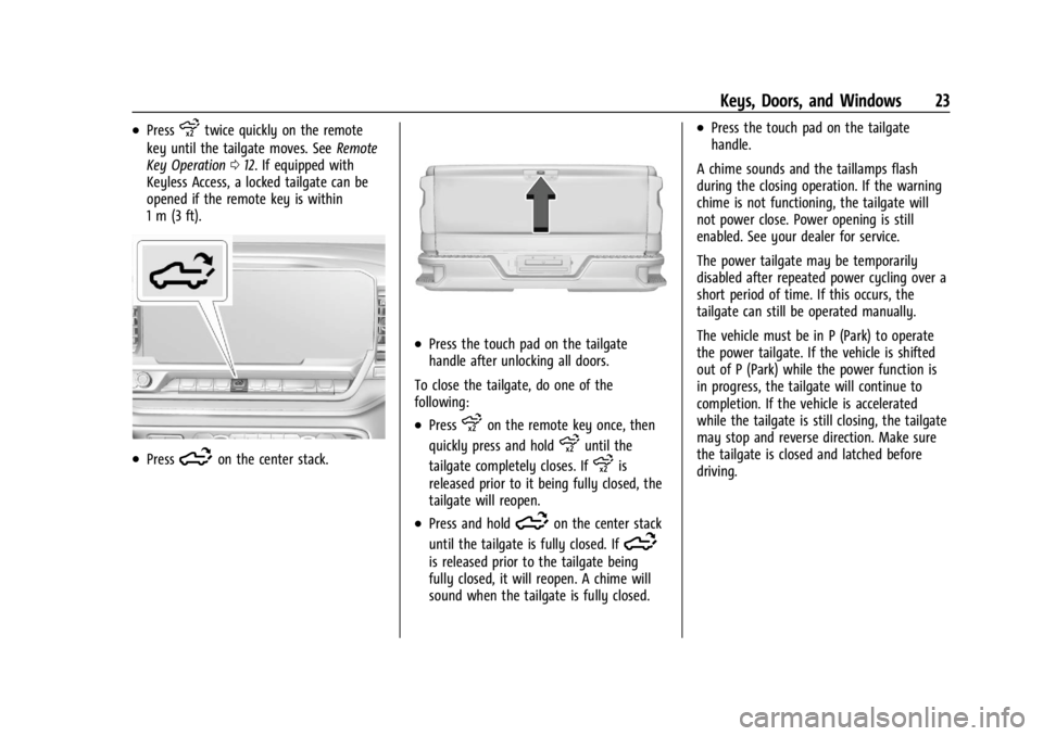 CHEVROLET SILVERADO 2024 Owners Manual Chevrolet Silverado 2500 HD/3500 HD Owner Manual (GMNA-Localizing-U.
S./Canada/Mexico-16908339) - 2024 - CRC - 12/5/22
Keys, Doors, and Windows 23
.Pressxtwice quickly on the remote
key until the tail CHEVROLET SILVERADO 2024 Owners Manual Chevrolet Silverado 2500 HD/3500 HD Owner Manual (GMNA-Localizing-U.
S./Canada/Mexico-16908339) - 2024 - CRC - 12/5/22
Keys, Doors, and Windows 23
.Pressxtwice quickly on the remote
key until the tail