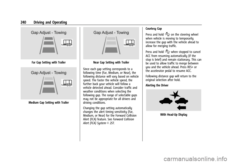 CHEVROLET SILVERADO 2024 Owners Manual Chevrolet Silverado 2500 HD/3500 HD Owner Manual (GMNA-Localizing-U.
S./Canada/Mexico-16908339) - 2024 - CRC - 12/12/22
240 Driving and Operating
Far Gap Setting with Trailer
Medium Gap Setting with T CHEVROLET SILVERADO 2024 Owners Manual Chevrolet Silverado 2500 HD/3500 HD Owner Manual (GMNA-Localizing-U.
S./Canada/Mexico-16908339) - 2024 - CRC - 12/12/22
240 Driving and Operating
Far Gap Setting with Trailer
Medium Gap Setting with T