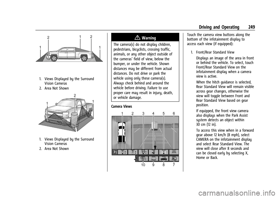 CHEVROLET SILVERADO 2024 Owners Manual Chevrolet Silverado 2500 HD/3500 HD Owner Manual (GMNA-Localizing-U.
S./Canada/Mexico-16908339) - 2024 - CRC - 12/12/22
Driving and Operating 249
1. Views Displayed by the SurroundVision Cameras
2. Ar CHEVROLET SILVERADO 2024 Owners Manual Chevrolet Silverado 2500 HD/3500 HD Owner Manual (GMNA-Localizing-U.
S./Canada/Mexico-16908339) - 2024 - CRC - 12/12/22
Driving and Operating 249
1. Views Displayed by the SurroundVision Cameras
2. Ar
