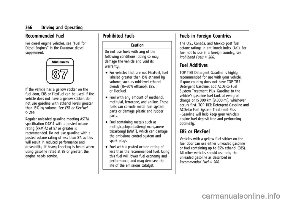 CHEVROLET SILVERADO 2024 Owners Manual Chevrolet Silverado 2500 HD/3500 HD Owner Manual (GMNA-Localizing-U.
S./Canada/Mexico-16908339) - 2024 - CRC - 12/12/22
266 Driving and Operating
Recommended Fuel
For diesel engine vehicles, see“Fue CHEVROLET SILVERADO 2024 Owners Manual Chevrolet Silverado 2500 HD/3500 HD Owner Manual (GMNA-Localizing-U.
S./Canada/Mexico-16908339) - 2024 - CRC - 12/12/22
266 Driving and Operating
Recommended Fuel
For diesel engine vehicles, see“Fue