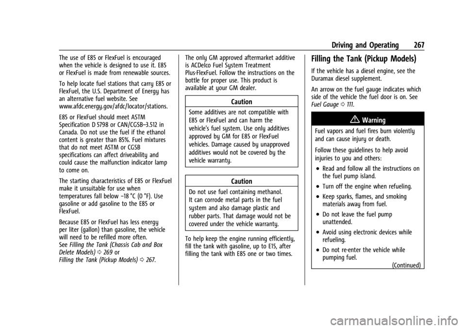 CHEVROLET SILVERADO 2024  Owners Manual Chevrolet Silverado 2500 HD/3500 HD Owner Manual (GMNA-Localizing-U.
S./Canada/Mexico-16908339) - 2024 - CRC - 12/12/22
Driving and Operating 267
The use of E85 or FlexFuel is encouraged
when the vehi