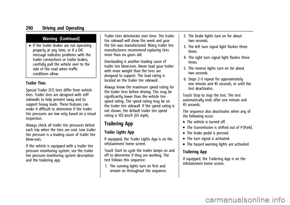 CHEVROLET SILVERADO 2024  Owners Manual Chevrolet Silverado 2500 HD/3500 HD Owner Manual (GMNA-Localizing-U.
S./Canada/Mexico-16908339) - 2024 - CRC - 12/12/22
290 Driving and Operating
Warning (Continued)
.If the trailer brakes are not ope