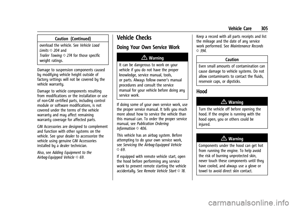 CHEVROLET SILVERADO 2024  Owners Manual Chevrolet Silverado 2500 HD/3500 HD Owner Manual (GMNA-Localizing-U.
S./Canada/Mexico-16908339) - 2024 - CRC - 12/5/22
Vehicle Care 305
Caution (Continued)
overload the vehicle. SeeVehicle Load
Limits