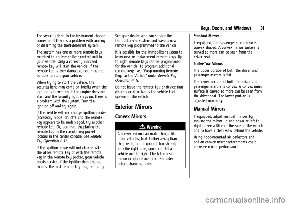 CHEVROLET SILVERADO 2024 Owners Guide Chevrolet Silverado 2500 HD/3500 HD Owner Manual (GMNA-Localizing-U.
S./Canada/Mexico-16908339) - 2024 - CRC - 12/5/22
Keys, Doors, and Windows 31
The security light, in the instrument cluster,
comes CHEVROLET SILVERADO 2024 Owners Guide Chevrolet Silverado 2500 HD/3500 HD Owner Manual (GMNA-Localizing-U.
S./Canada/Mexico-16908339) - 2024 - CRC - 12/5/22
Keys, Doors, and Windows 31
The security light, in the instrument cluster,
comes