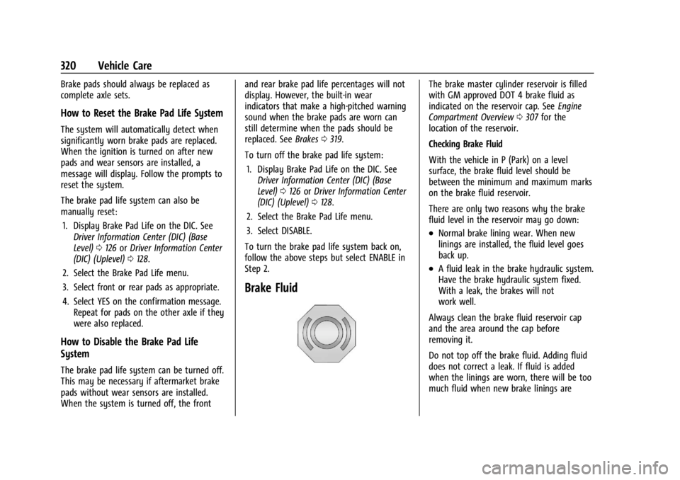 CHEVROLET SILVERADO 2024  Owners Manual Chevrolet Silverado 2500 HD/3500 HD Owner Manual (GMNA-Localizing-U.
S./Canada/Mexico-16908339) - 2024 - CRC - 12/5/22
320 Vehicle Care
Brake pads should always be replaced as
complete axle sets.
How 