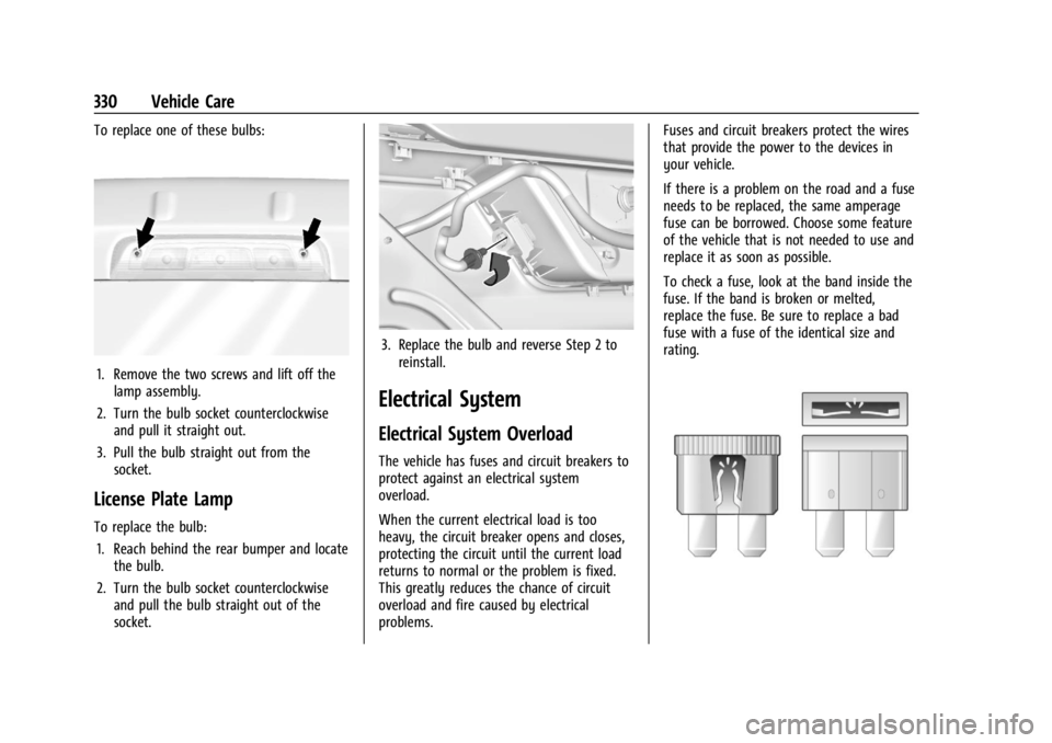 CHEVROLET SILVERADO 2024  Owners Manual Chevrolet Silverado 2500 HD/3500 HD Owner Manual (GMNA-Localizing-U.
S./Canada/Mexico-16908339) - 2024 - CRC - 12/5/22
330 Vehicle Care
To replace one of these bulbs:
1. Remove the two screws and lift