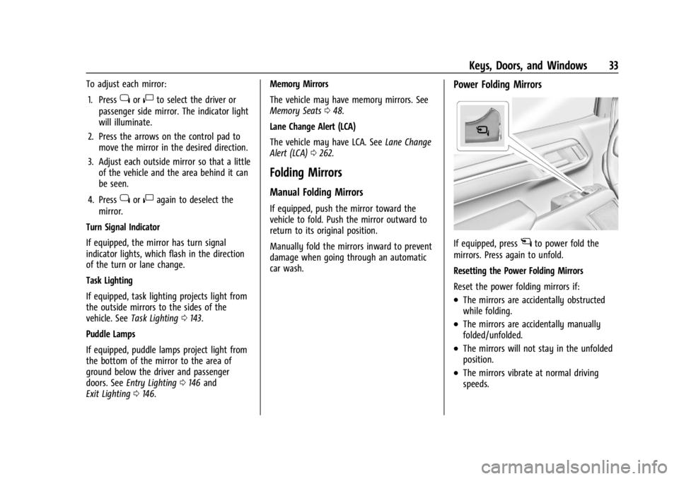 CHEVROLET SILVERADO 2024 Owners Guide Chevrolet Silverado 2500 HD/3500 HD Owner Manual (GMNA-Localizing-U.
S./Canada/Mexico-16908339) - 2024 - CRC - 12/5/22
Keys, Doors, and Windows 33
To adjust each mirror:1. Press
jor|to select the driv CHEVROLET SILVERADO 2024 Owners Guide Chevrolet Silverado 2500 HD/3500 HD Owner Manual (GMNA-Localizing-U.
S./Canada/Mexico-16908339) - 2024 - CRC - 12/5/22
Keys, Doors, and Windows 33
To adjust each mirror:1. Press
jor|to select the driv