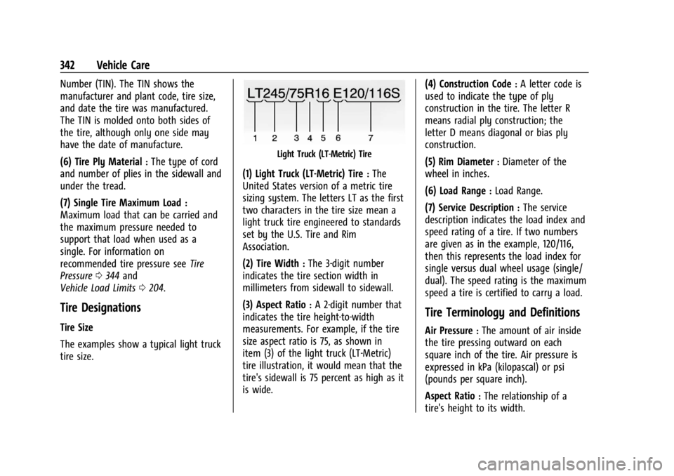 CHEVROLET SILVERADO 2024  Owners Manual Chevrolet Silverado 2500 HD/3500 HD Owner Manual (GMNA-Localizing-U.
S./Canada/Mexico-16908339) - 2024 - CRC - 12/5/22
342 Vehicle Care
Number (TIN). The TIN shows the
manufacturer and plant code, tir