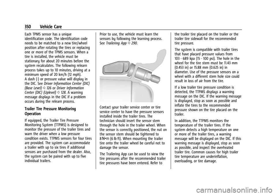 CHEVROLET SILVERADO 2024  Owners Manual Chevrolet Silverado 2500 HD/3500 HD Owner Manual (GMNA-Localizing-U.
S./Canada/Mexico-16908339) - 2024 - CRC - 12/5/22
350 Vehicle Care
Each TPMS sensor has a unique
identification code. The identific