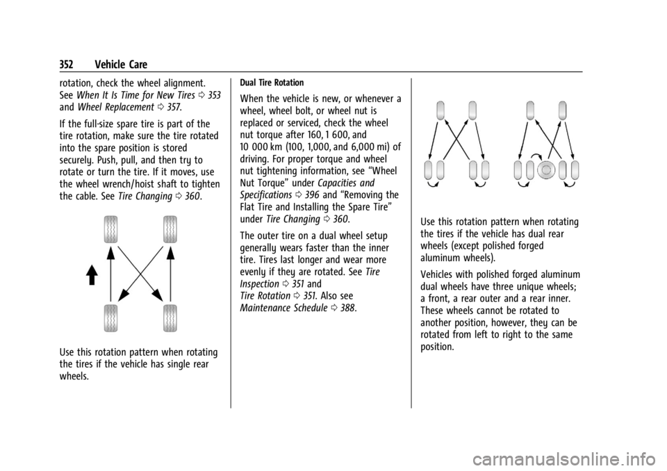CHEVROLET SILVERADO 2024  Owners Manual Chevrolet Silverado 2500 HD/3500 HD Owner Manual (GMNA-Localizing-U.
S./Canada/Mexico-16908339) - 2024 - CRC - 12/5/22
352 Vehicle Care
rotation, check the wheel alignment.
SeeWhen It Is Time for New 