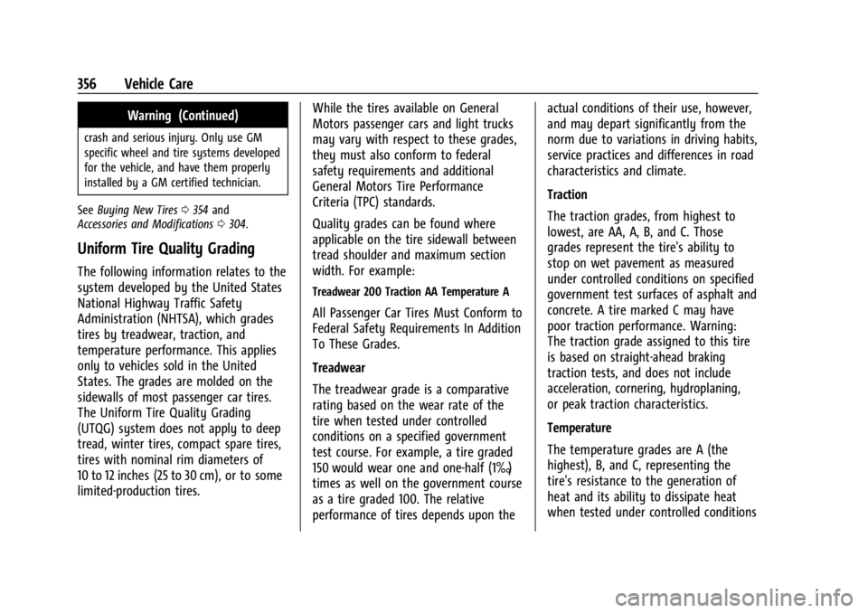 CHEVROLET SILVERADO 2024  Owners Manual Chevrolet Silverado 2500 HD/3500 HD Owner Manual (GMNA-Localizing-U.
S./Canada/Mexico-16908339) - 2024 - CRC - 12/5/22
356 Vehicle Care
Warning (Continued)
crash and serious injury. Only use GM
specif