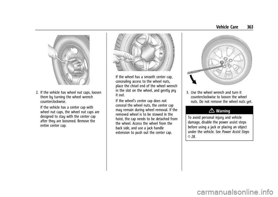 CHEVROLET SILVERADO 2024  Owners Manual Chevrolet Silverado 2500 HD/3500 HD Owner Manual (GMNA-Localizing-U.
S./Canada/Mexico-16908339) - 2024 - CRC - 12/5/22
Vehicle Care 363
2. If the vehicle has wheel nut caps, loosenthem by turning the 