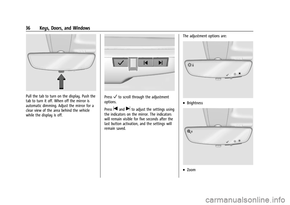 CHEVROLET SILVERADO 2024 Owners Guide Chevrolet Silverado 2500 HD/3500 HD Owner Manual (GMNA-Localizing-U.
S./Canada/Mexico-16908339) - 2024 - CRC - 12/5/22
36 Keys, Doors, and Windows
Pull the tab to turn on the display. Push the
tab to CHEVROLET SILVERADO 2024 Owners Guide Chevrolet Silverado 2500 HD/3500 HD Owner Manual (GMNA-Localizing-U.
S./Canada/Mexico-16908339) - 2024 - CRC - 12/5/22
36 Keys, Doors, and Windows
Pull the tab to turn on the display. Push the
tab to