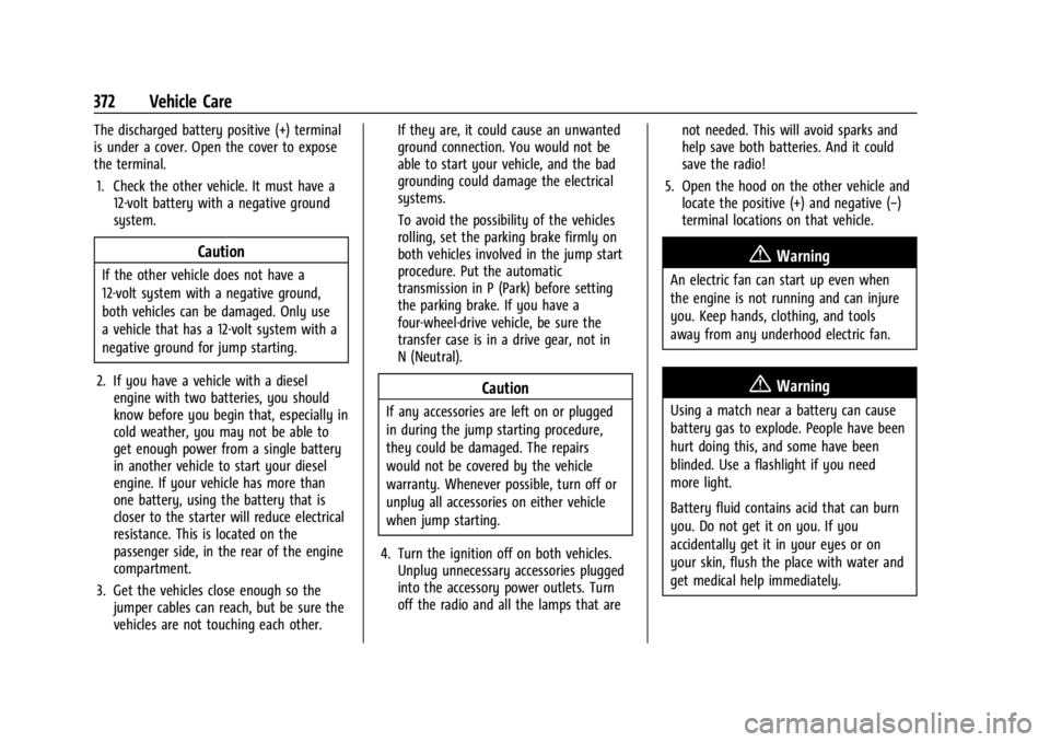 CHEVROLET SILVERADO 2024  Owners Manual Chevrolet Silverado 2500 HD/3500 HD Owner Manual (GMNA-Localizing-U.
S./Canada/Mexico-16908339) - 2024 - CRC - 12/5/22
372 Vehicle Care
The discharged battery positive (+) terminal
is under a cover. O