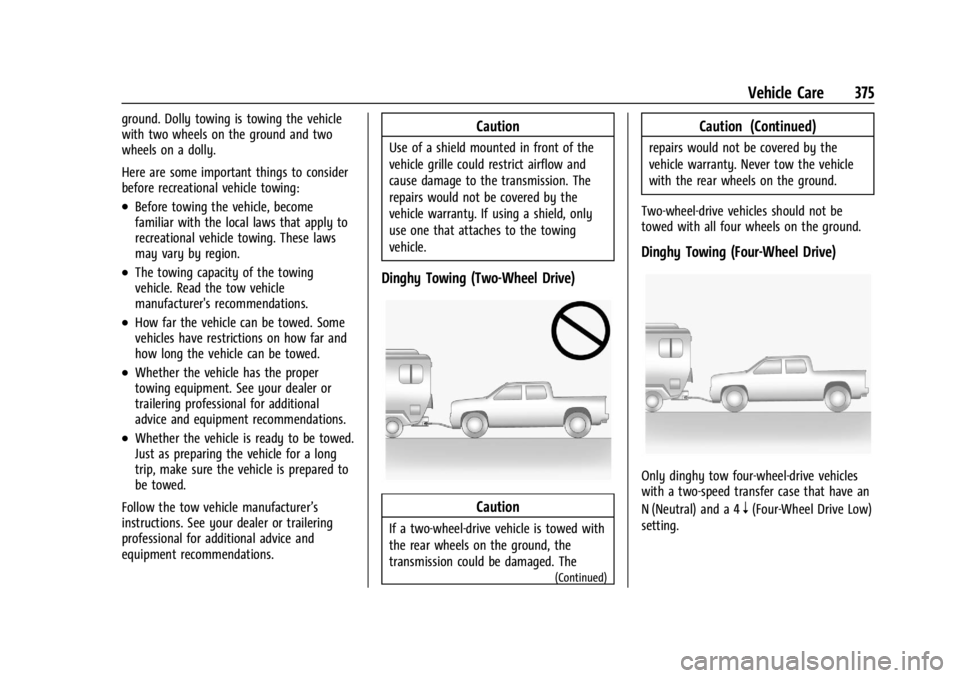 CHEVROLET SILVERADO 2024  Owners Manual Chevrolet Silverado 2500 HD/3500 HD Owner Manual (GMNA-Localizing-U.
S./Canada/Mexico-16908339) - 2024 - CRC - 12/5/22
Vehicle Care 375
ground. Dolly towing is towing the vehicle
with two wheels on th