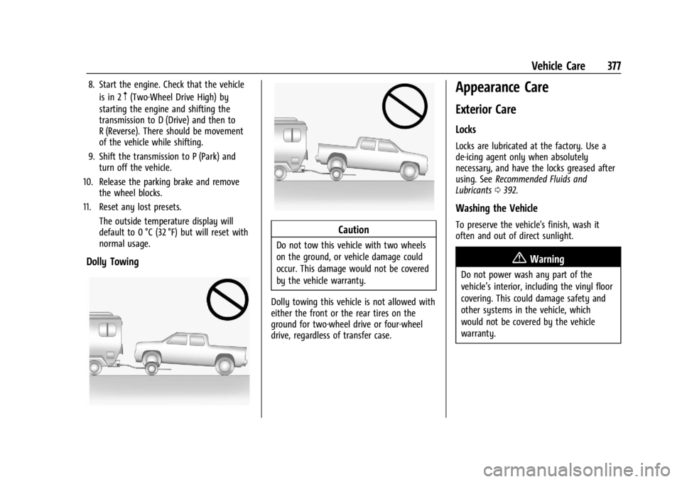 CHEVROLET SILVERADO 2024  Owners Manual Chevrolet Silverado 2500 HD/3500 HD Owner Manual (GMNA-Localizing-U.
S./Canada/Mexico-16908339) - 2024 - CRC - 12/5/22
Vehicle Care 377
8. Start the engine. Check that the vehicleis in 2
m(Two-Wheel D