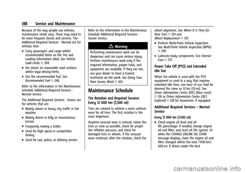 CHEVROLET SILVERADO 2024  Owners Manual Chevrolet Silverado 2500 HD/3500 HD Owner Manual (GMNA-Localizing-U.
S./Canada/Mexico-16908339) - 2024 - CRC - 12/5/22
388 Service and Maintenance
Because of the way people use vehicles,
maintenance n