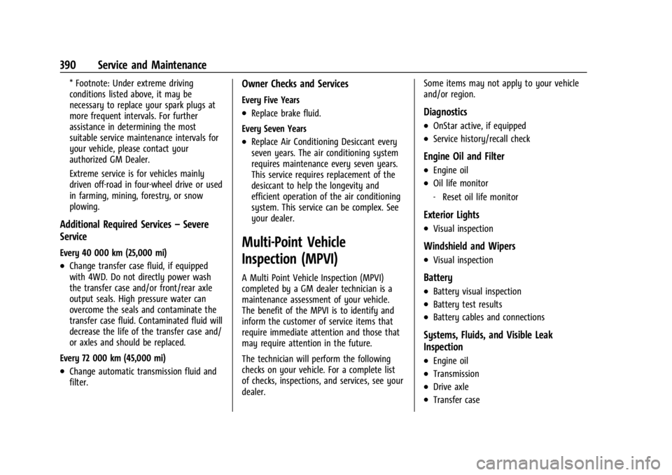 CHEVROLET SILVERADO 2024  Owners Manual Chevrolet Silverado 2500 HD/3500 HD Owner Manual (GMNA-Localizing-U.
S./Canada/Mexico-16908339) - 2024 - CRC - 12/5/22
390 Service and Maintenance
* Footnote: Under extreme driving
conditions listed a