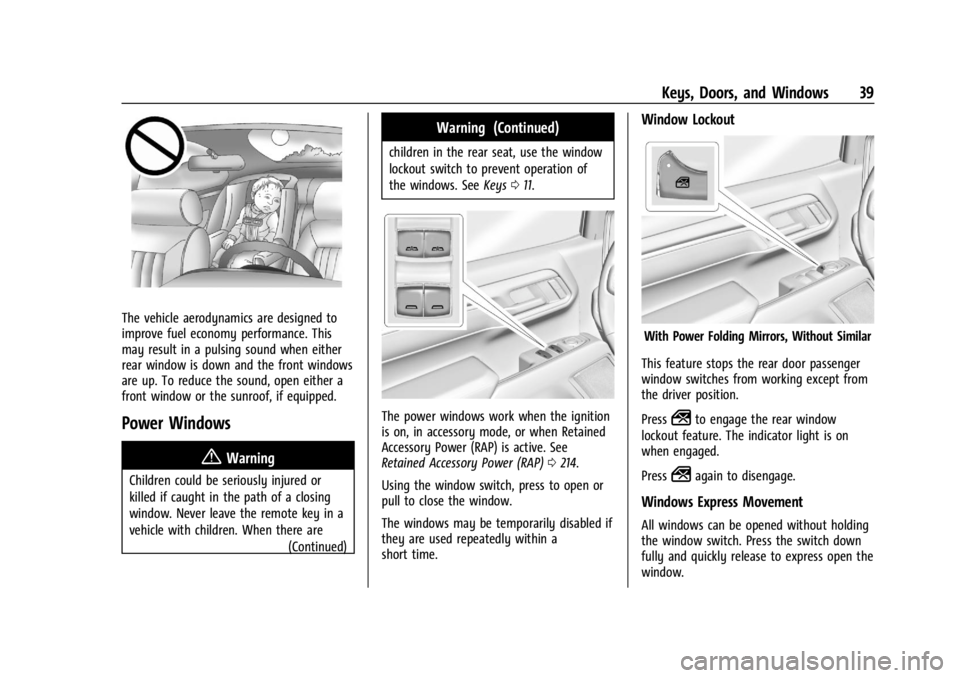 CHEVROLET SILVERADO 2024 Service Manual Chevrolet Silverado 2500 HD/3500 HD Owner Manual (GMNA-Localizing-U.
S./Canada/Mexico-16908339) - 2024 - CRC - 12/5/22
Keys, Doors, and Windows 39
The vehicle aerodynamics are designed to
improve fuel