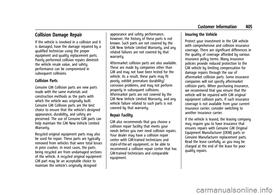 CHEVROLET SILVERADO 2024  Owners Manual Chevrolet Silverado 2500 HD/3500 HD Owner Manual (GMNA-Localizing-U.
S./Canada/Mexico-16908339) - 2024 - CRC - 12/5/22
Customer Information 405
Collision Damage Repair
If the vehicle is involved in a 