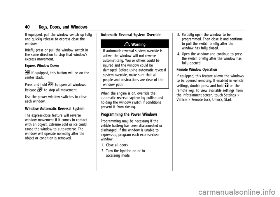 CHEVROLET SILVERADO 2024 Service Manual Chevrolet Silverado 2500 HD/3500 HD Owner Manual (GMNA-Localizing-U.
S./Canada/Mexico-16908339) - 2024 - CRC - 12/5/22
40 Keys, Doors, and Windows
If equipped, pull the window switch up fully
and quic