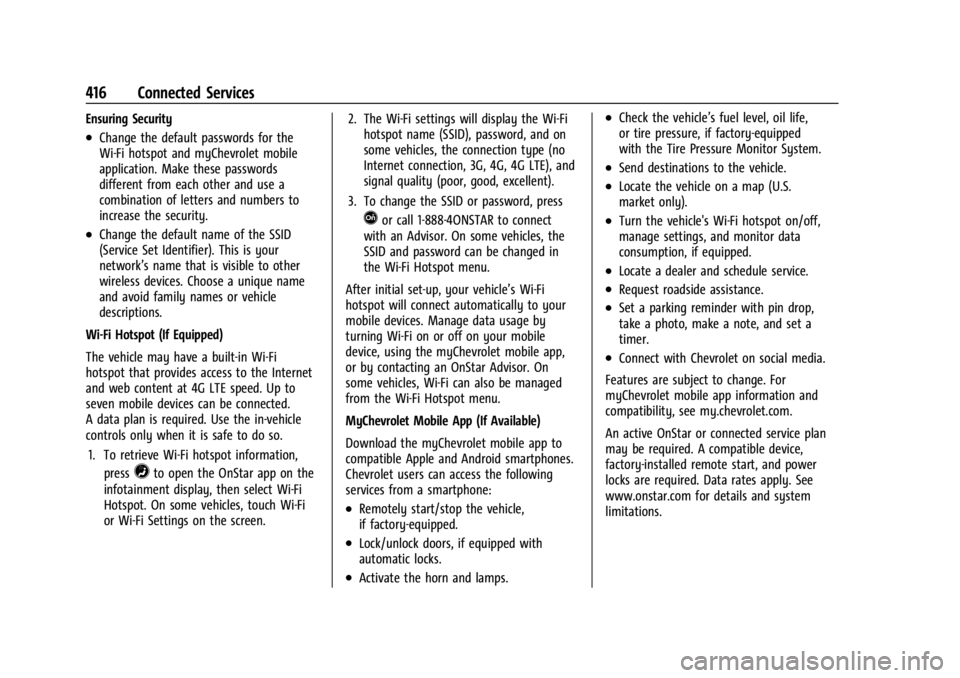 CHEVROLET SILVERADO 2024 Owners Manual Chevrolet Silverado 2500 HD/3500 HD Owner Manual (GMNA-Localizing-U.
S./Canada/Mexico-16908339) - 2024 - CRC - 12/5/22
416 Connected Services
Ensuring Security
.Change the default passwords for the
Wi CHEVROLET SILVERADO 2024 Owners Manual Chevrolet Silverado 2500 HD/3500 HD Owner Manual (GMNA-Localizing-U.
S./Canada/Mexico-16908339) - 2024 - CRC - 12/5/22
416 Connected Services
Ensuring Security
.Change the default passwords for the
Wi