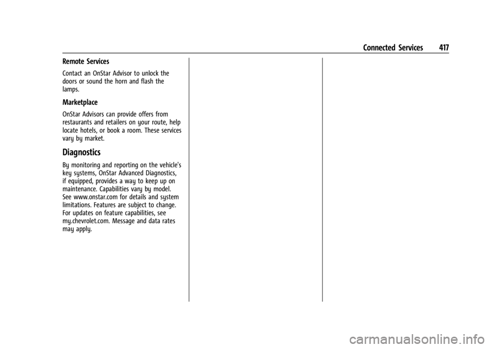 CHEVROLET SILVERADO 2024 Owners Manual Chevrolet Silverado 2500 HD/3500 HD Owner Manual (GMNA-Localizing-U.
S./Canada/Mexico-16908339) - 2024 - CRC - 12/5/22
Connected Services 417
Remote Services
Contact an OnStar Advisor to unlock the
do CHEVROLET SILVERADO 2024 Owners Manual Chevrolet Silverado 2500 HD/3500 HD Owner Manual (GMNA-Localizing-U.
S./Canada/Mexico-16908339) - 2024 - CRC - 12/5/22
Connected Services 417
Remote Services
Contact an OnStar Advisor to unlock the
do